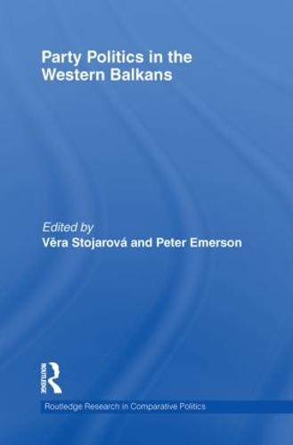 Party Politics in the Western Balkans - Routledge Research in Comparative Politics (Paperback)