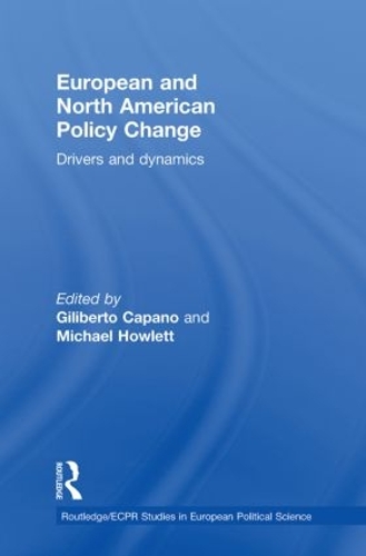 European and North American Policy Change: Drivers and Dynamics - Routledge/ECPR Studies in European Political Science (Paperback)