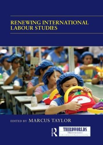 Renewing International Labour Studies - ThirdWorlds (Paperback)