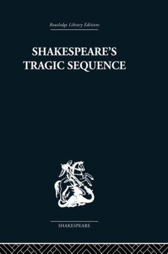 Shakespeare's Tragic Sequence (Paperback)