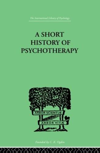 A Short History Of Psychotherapy: In Theory and Practice (Paperback)