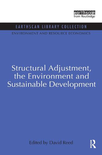 Structural Adjustment, the Environment and Sustainable Development - Environmental and Resource Economics Set (Paperback)