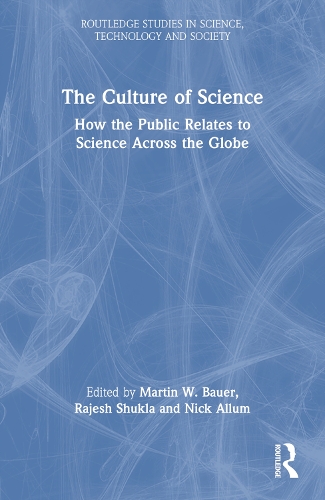 The Culture of Science: How the Public Relates to Science Across the Globe - Routledge Studies in Science, Technology and Society (Paperback)