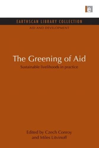 The Greening of Aid: Sustainable livelihoods in practice - Aid and Development Set (Paperback)