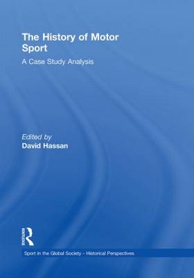 The History of Motor Sport: A Case Study Analysis - Sport in the Global Society - Historical perspectives (Paperback)