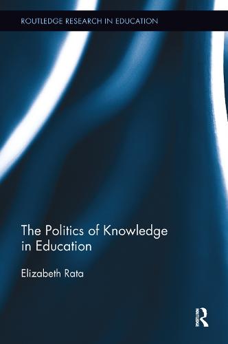The Politics of Knowledge in Education - Routledge Research in Education (Paperback)