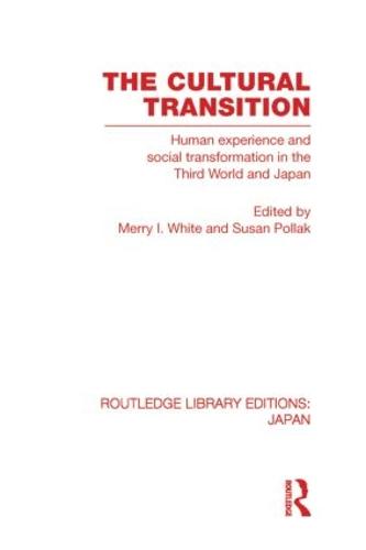 The Cultural Transition: Human Experience and Social Transformation in the Third World and Japan - Routledge Library Editions: Japan (Paperback)