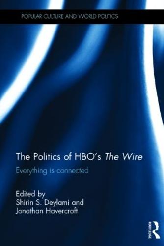 The Politics of HBO's The Wire: Everything is Connected (Hardback)