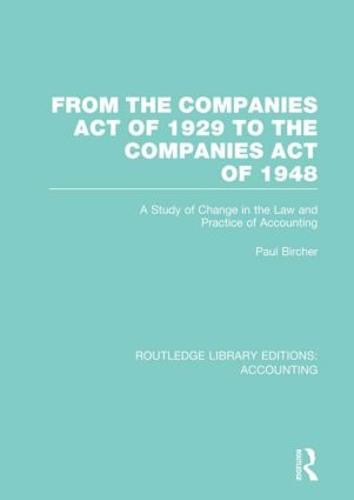 From the Companies Act of 1929 to the Companies Act of 1948: A Study of Change in the Law and Practice of Accounting - Routledge Library Editions: Accounting (Hardback)