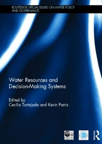 Water Resources and Decision-Making Systems - Routledge Special Issues on Water Policy and Governance (Hardback)