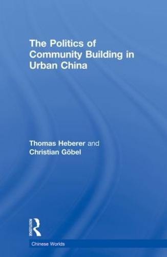 The Politics of Community Building in Urban China (Paperback)