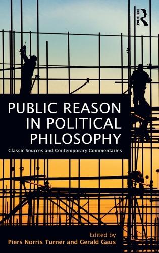 Public Reason in Political Philosophy: Classic Sources and Contemporary Commentaries (Hardback)