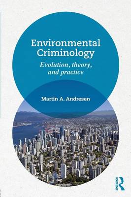 Environmental Criminology: Evolution, Theory, and Practice (Paperback)