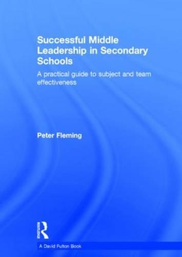 Successful Middle Leadership in Secondary Schools: A practical guide to subject and team effectiveness (Hardback)