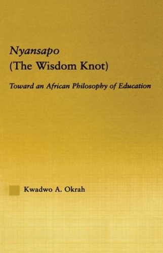 Nyansapo (The Wisdom Knot): Toward an African Philosophy of Education - African Studies (Paperback)