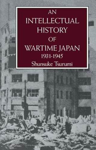 An Intellectual History of Wartime Japan: 1931-1945 - Routledge Library Editions: Japan (Paperback)