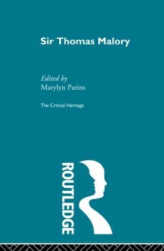 Sir Thomas Malory: The Critical Heritage (Paperback)