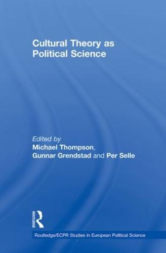 Cultural Theory as Political Science - Routledge/ECPR Studies in European Political Science (Paperback)