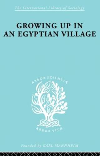 Growing Up Egyptn Vill Ils 61 - International Library of Sociology (Paperback)