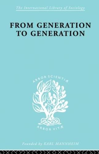 From Generation to Generation: Age Groups and Social Structure - International Library of Sociology (Paperback)