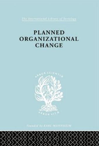Planned Organizn Chang Ils 158 - International Library of Sociology (Paperback)