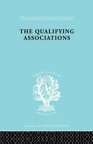 The Qualifying Associations - International Library of Sociology (Paperback)