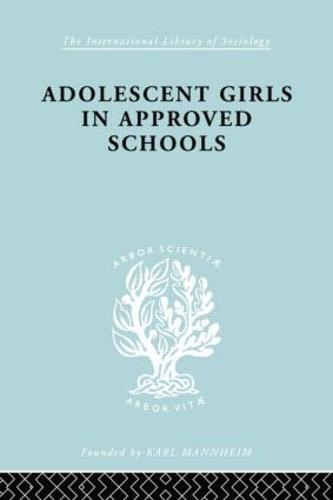 Adoles Girl Apprv Schl Ils 214 - International Library of Sociology (Paperback)