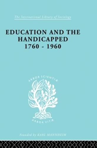 Education and the Handicapped 1760 - 1960 - International Library of Sociology (Paperback)