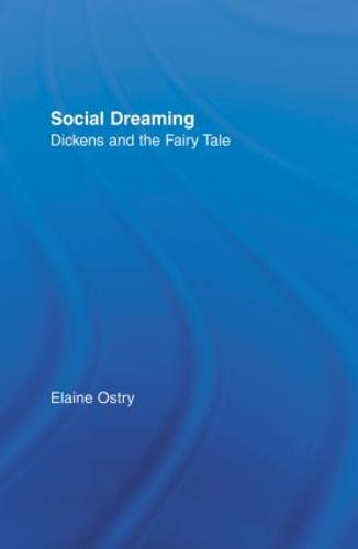 Social Dreaming: Dickens and the Fairy Tale - Studies in Major Literary Authors (Paperback)