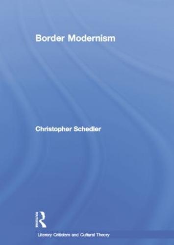 Border Modernism - Literary Criticism and Cultural Theory (Paperback)
