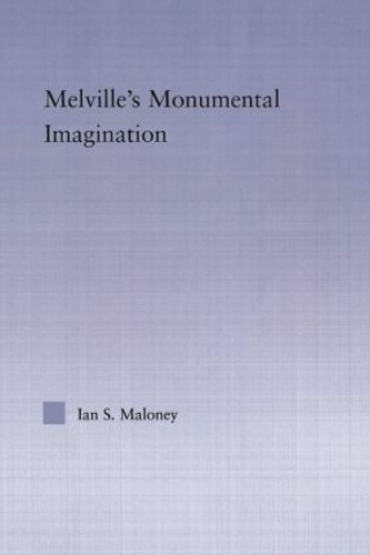Melville's Monumental Imagination - Studies in Major Literary Authors (Paperback)