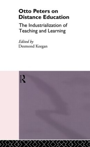 Otto Peters on Distance Education: The Industrialization of Teaching and Learning - Routledge Studies in Distance Education (Paperback)
