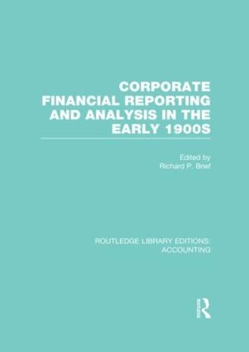 Corporate Financial Reporting and Analysis in the early 1900s - Routledge Library Editions: Accounting (Hardback)