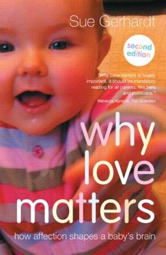 Why Love Matters: How affection shapes a baby's brain (Paperback)