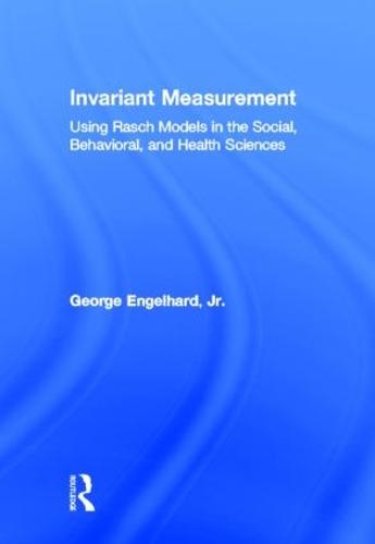 Invariant Measurement: Using Rasch Models in the Social, Behavioral, and Health Sciences (Hardback)