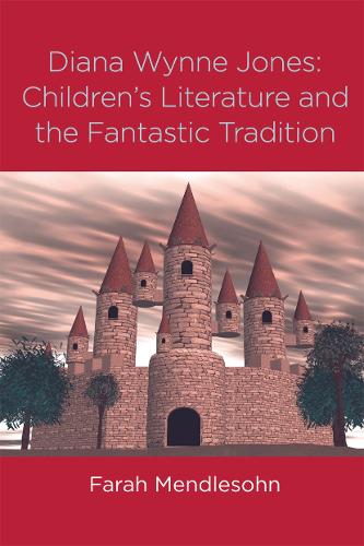 Diana Wynne Jones: The Fantastic Tradition and Children's Literature - Children's Literature and Culture 36 (Paperback)
