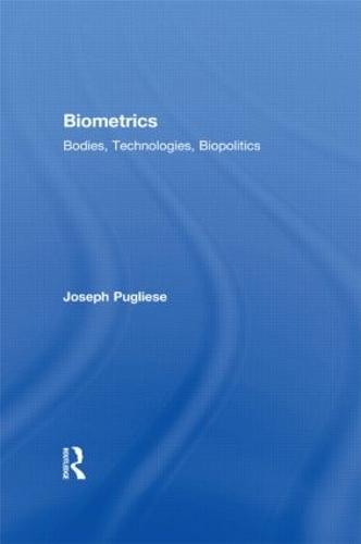 Biometrics: Bodies, Technologies, Biopolitics (Hardback)