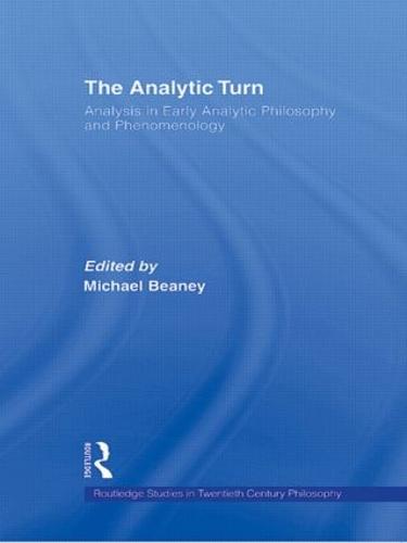 The Analytic Turn: Analysis in Early Analytic Philosophy and Phenomenology (Paperback)