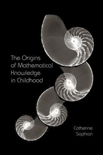 The Origins of Mathematical Knowledge in Childhood - Studies in Mathematical Thinking and Learning Series (Paperback)