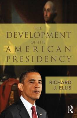 The Development of the American Presidency (Hardback)