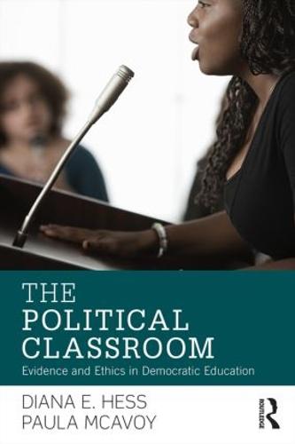The Political Classroom: Evidence and Ethics in Democratic Education - Critical Social Thought (Paperback)