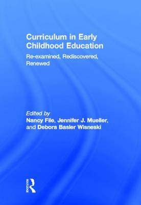 Curriculum in Early Childhood Education: Re-examined, Rediscovered, Renewed (Hardback)
