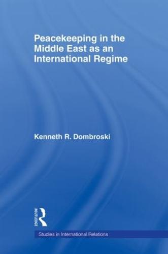 Peacekeeping in the Middle East as an International Regime - Studies in International Relations (Paperback)
