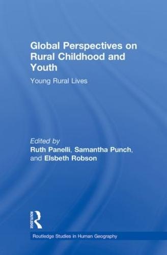 Global Perspectives on Rural Childhood and Youth: Young Rural Lives - Routledge Studies in Human Geography (Paperback)