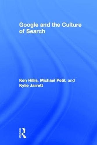 Google and the Culture of Search (Hardback)