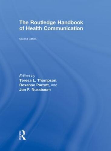The Routledge Handbook of Health Communication - Routledge Communication Series (Hardback)