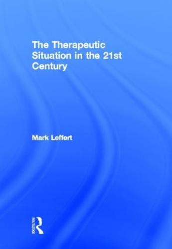 The Therapeutic Situation in the 21st Century (Hardback)