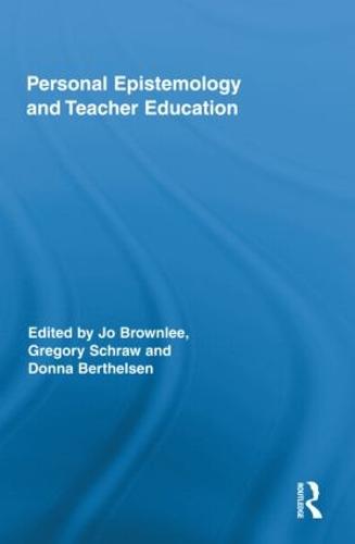 Personal Epistemology and Teacher Education - Routledge Research in Education (Hardback)