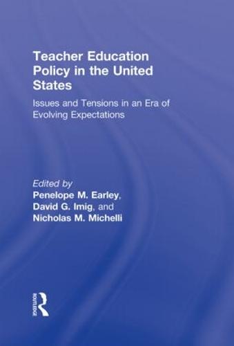Teacher Education Policy in the United States: Issues and Tensions in an Era of Evolving Expectations (Hardback)