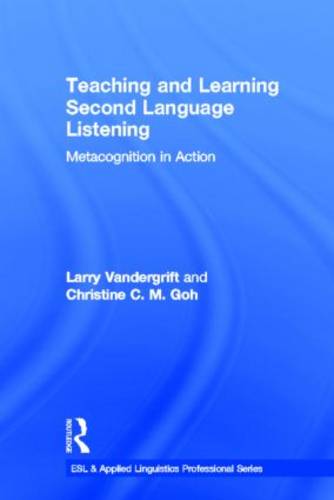 Teaching and Learning Second Language Listening: Metacognition in Action - ESL & Applied Linguistics Professional Series (Hardback)